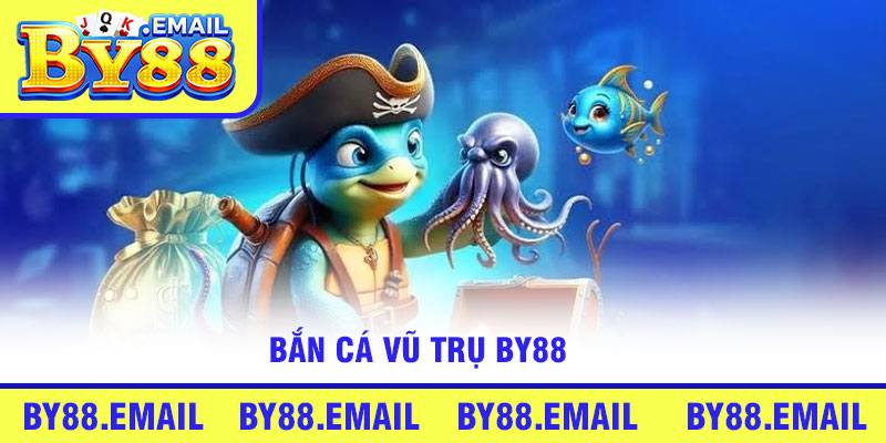 Bắn Cá Vũ Trụ By88