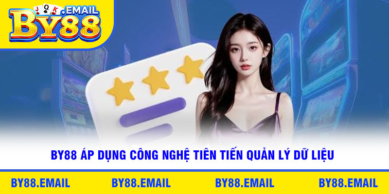 By88 áp dụng công nghệ tiên tiến quản lý dữ liệu