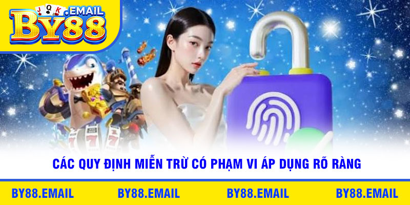 Các quy định miễn trừ có phạm vi áp dụng rõ ràng