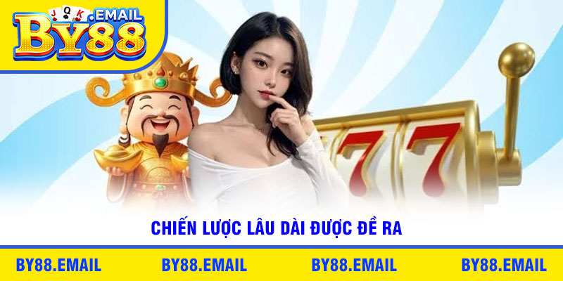 Chiến lược lâu dài được đề ra