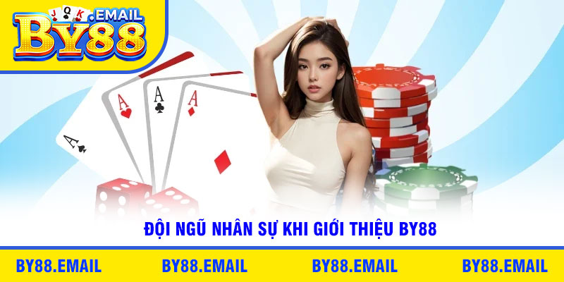 Đội ngũ nhân sự khi giới thiệu by88
