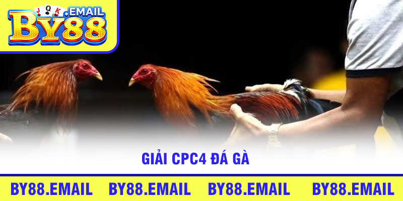 Giải CPC4 Đá Gà