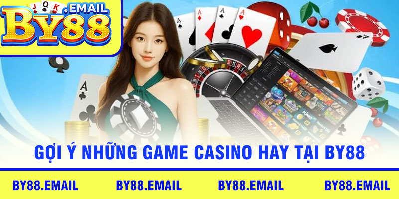 Gợi ý những game Casino hay tại By88