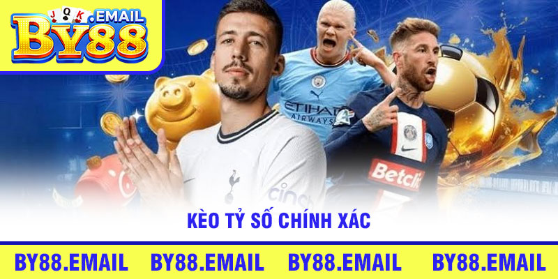 Kèo Tỷ Số Chính Xác