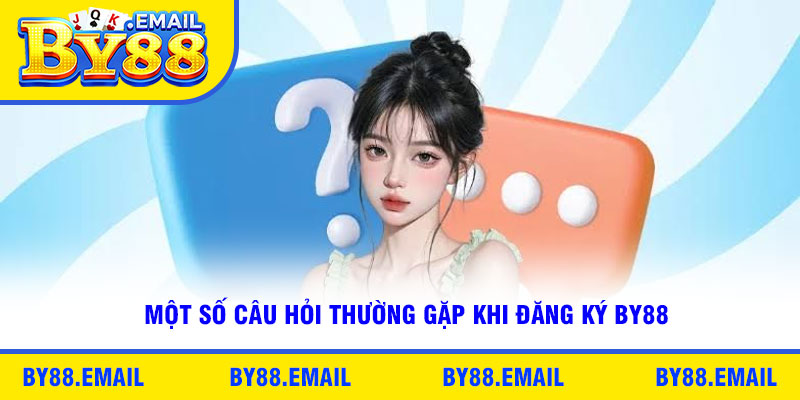 Một số câu hỏi thường gặp khi đăng ký By88