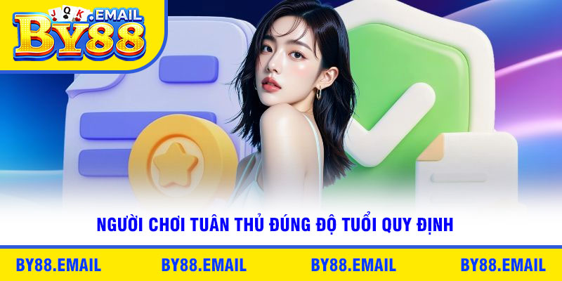 Người chơi tuân thủ đúng độ tuổi quy định