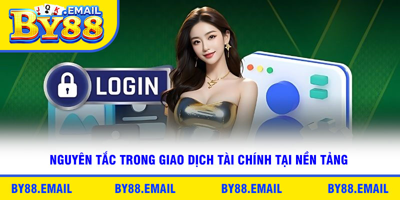 Nguyên tắc trong giao dịch tài chính tại nền tảng