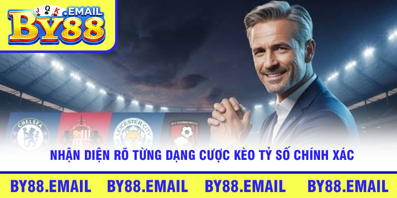 Nhận diện rõ từng dạng cược kèo tỷ số chính xác