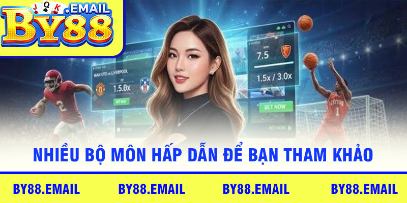 Nhiều bộ môn hấp dẫn để bạn tham khảo