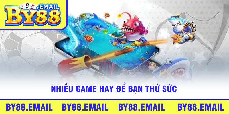 Nhiều game hay để bạn thử sức