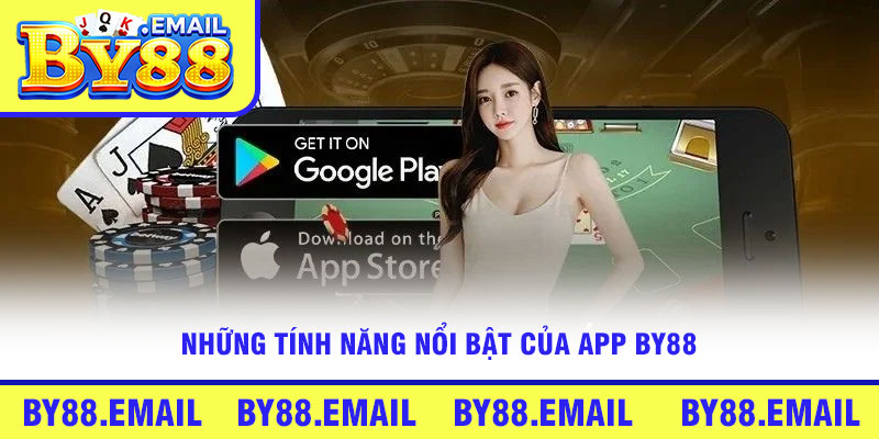 Những tính năng nổi bật của App By88