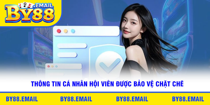 Thông tin cá nhân hội viên được bảo vệ chặt chẽ