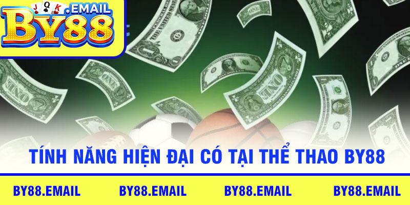 Tính năng hiện đại có tại Thể thao By88